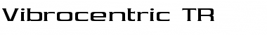 Download Vibrocentric TR Font Download Vibrocentric TR Font