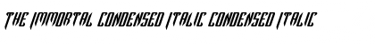 The Immortal Condensed Italic Condensed Italic Font