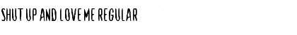 Download Shut Up and Love Me Font Download Shut Up and Love Me Font