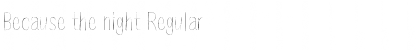Download Because the night Font Download Because the night Font
