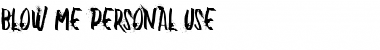 Download BLOW ME PERSONAL USE Font Download BLOW ME PERSONAL USE Font