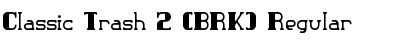 Download Classic Trash 2 (BRK) Font Download Classic Trash 2 (BRK) Font