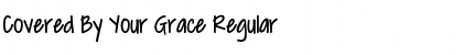Download Covered By Your Grace Font Download Covered By Your Grace Font