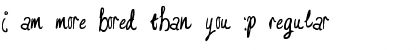 Download I am more bored than you :P Font Download I am more bored than you :P Font