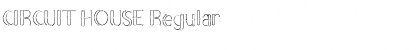 Download CIRCUIT HOUSE Font Download CIRCUIT HOUSE Font