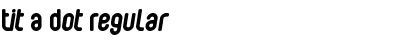 Download Tit A Dot Font Download Tit A Dot Font