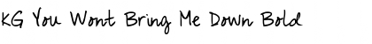 Download KG You Wont Bring Me Down Font Download KG You Wont Bring Me Down Font