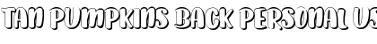 Download TAN PUMPKINS BACK PERSONAL USE Font Download TAN PUMPKINS BACK PERSONAL USE Font