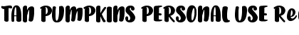 Download TAN PUMPKINS PERSONAL USE Font Download TAN PUMPKINS PERSONAL USE Font