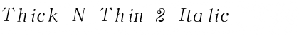 Thick N Thin 2 Italic Font