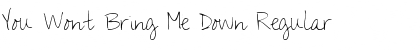 Download You Wont Bring Me Down Font Download You Wont Bring Me Down Font