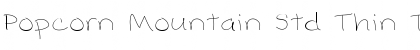 Download Popcorn Mountain Std Thin Font Download Popcorn Mountain Std Thin Font