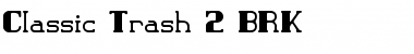 Download Classic Trash 2 BRK Font Download Classic Trash 2 BRK Font