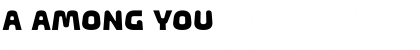 Download a Among You Font Download a Among You Font