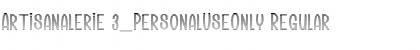 Download Artisanalerie 3_PersonalUseOnly Font Download Artisanalerie 3_PersonalUseOnly Font