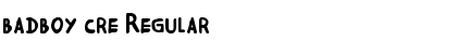 Download badboy cre Font Download badboy cre Font