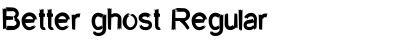 Download Better ghost Font Download Better ghost Font