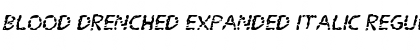 Download Blood Drenched Expanded Italic Font Download Blood Drenched Expanded Italic Font
