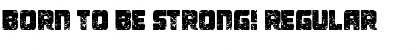 Download Born To be Strong! Font Download Born To be Strong! Font