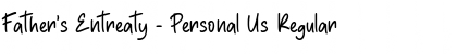 Download Father's Entreaty - Personal Us Font Download Father's Entreaty - Personal Us Font