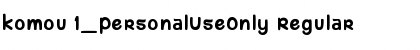 Download komou 1_PersonalUseOnly Font Download komou 1_PersonalUseOnly Font