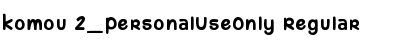 Download komou 2_PersonalUseOnly Font Download komou 2_PersonalUseOnly Font