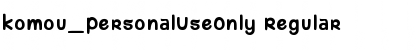 Download komou_PersonalUseOnly Font Download komou_PersonalUseOnly Font