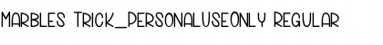 Download Marbles Trick_PersonalUseOnly Font Download Marbles Trick_PersonalUseOnly Font