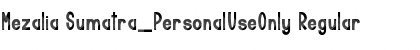 Download Mezalia Sumatra_PersonalUseOnly Font Download Mezalia Sumatra_PersonalUseOnly Font