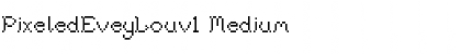 Download PixeledEveyLouv1 Font Download PixeledEveyLouv1 Font