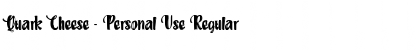Download Quark Cheese - Personal Use Font Download Quark Cheese - Personal Use Font