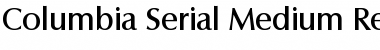 Download Columbia-Serial-Medium Font Download Columbia-Serial-Medium Font