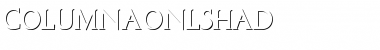 Download ColumnaOnlShaD Font Download ColumnaOnlShaD Font