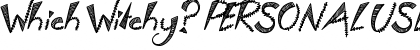 Download Which Witchy? PERSONAL USE ONLY Font Download Which Witchy? PERSONAL USE ONLY Font