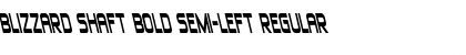 Download Blizzard Shaft Bold Semi-Left Font Download Blizzard Shaft Bold Semi-Left Font