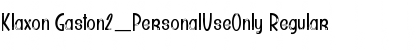 Download Klaxon Gaston2_PersonalUseOnly Font Download Klaxon Gaston2_PersonalUseOnly Font