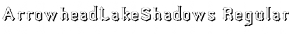Download ArrowheadLakeShadows Font Download ArrowheadLakeShadows Font