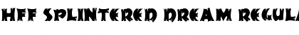 Download HFF Splintered Dream Font Download HFF Splintered Dream Font