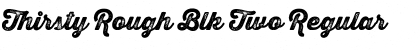 Download Thirsty Rough Blk Two Font Download Thirsty Rough Blk Two Font