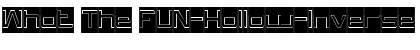 Download What The FUN-Hollow-Inverse Font Download What The FUN-Hollow-Inverse Font