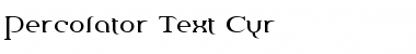 Download Percolator Text Cyr Font Download Percolator Text Cyr Font