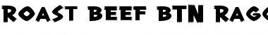 Download Roast Beef BTN Ragged Font Download Roast Beef BTN Ragged Font