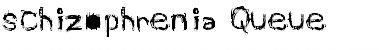Download schizophrenia Queue Font Download schizophrenia Queue Font
