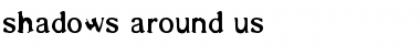 Download shadows around us Font Download shadows around us Font