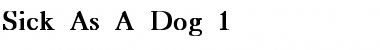 Download Sick As A Dog 1 Font Download Sick As A Dog 1 Font