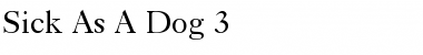 Download Sick As A Dog 3 Font Download Sick As A Dog 3 Font