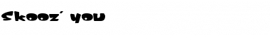 Download Skooz' you Font Download Skooz' you Font