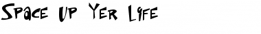 Download Space Up Yer Life Font Download Space Up Yer Life Font