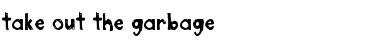 Download take_out_the_garbage Font Download take_out_the_garbage Font