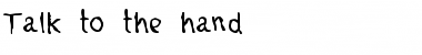 Download Talk to the hand Font Download Talk to the hand Font